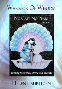 Warrior Of Wisdom - No Grit, No Pearl: Building Resilience, Strength & Courage Warrior Of Wisdom - No Grit, No Pearl: Building Resilience, Strength & Courage