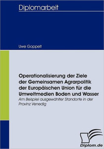 Operationalisierung der Ziele der Gemeinsamen Agrarpolitik der EuropÃ¤ischen Union fÃ¼r die Umweltmedien Boden und Wasser: Am Beispiel ausgewÃ¤hlter Stan
