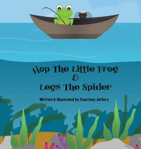 Hop The Little Frog & Legs The Spider - Hardcover