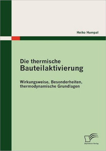 Die thermische Bauteilaktivierung: Wirkungsweise, Besonderheiten, thermodynamische Grundlagen