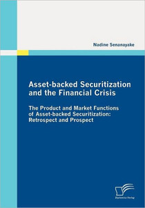 Asset-backed Securitization and the Financial Crisis: The Product and Market Functions of Asset-backed Securitization: Retrospect and Prospect