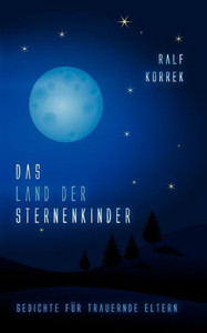 Das Land der Sternenkinder: Gedichte fÃ¼r trauernde Eltern