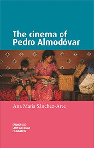 The cinema of Pedro Almodóvar: . (Spanish and Latin-American Filmmakers)