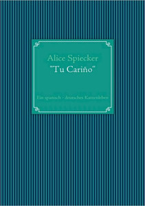 ""Tu Cariño"": Ein spanisch - deutsches Katzenleben