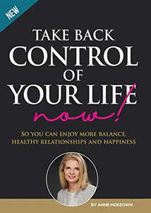 Take Back Control of Your Life Now!: So you can have more balance, healthy relationships and happiness. Take Back Control of Your Life Now!: So you can have more balance, healthy relationships and happiness.