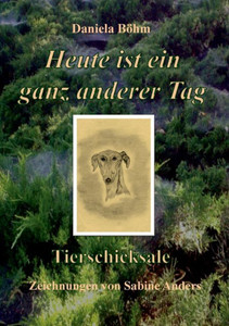 Heute ist ein ganz anderer Tag: Tierschicksale