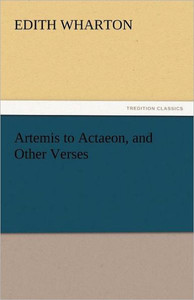 Artemis to Actaeon, and Other Verses