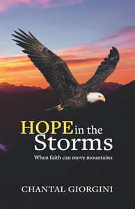Hope in the Storms: When faith can move mountains Hope in the Storms: When faith can move mountains