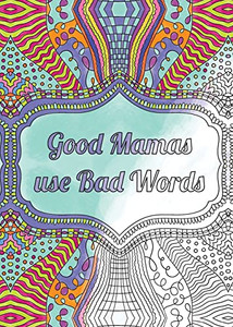 Good Mamas use Bad Words