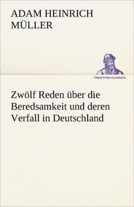 Zwolf Reden Uber Die Beredsamkeit Und Deren Verfall in Deutschland
