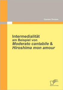 IntermedialitÃ¤t am Beispiel von Moderato Cantabile & Hiroshima Mon Amour
