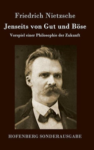 Jenseits von Gut und Böse: Vorspiel einer Philosophie der Zukunft