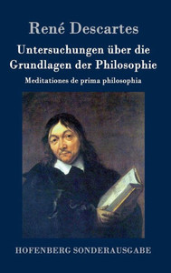 Untersuchungen Ã¼ber die Grundlagen der Philosophie: Meditationes de prima philosophia