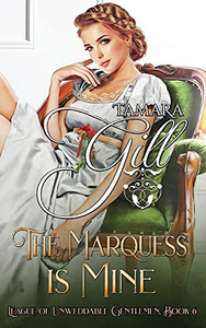 The Marquess is Mine (League of Unweddable Gentlemen) - 9780645058109