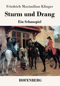 Sturm und Drang: Ein Schauspiel