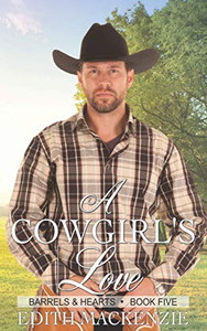 A Cowgirl's Love: A clean and wholesome contemporary cowboy romance novella (Barrels and Hearts)