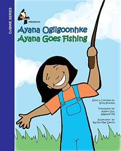 Ayana Goes Fishing: Ayana Ogiigoonhke (Ojibwa Edition)