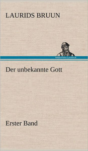 Der Unbekannte Gott - Erster Band