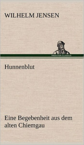 Hunnenblut: Eine Begebenheit aus dem alten Chiemgau