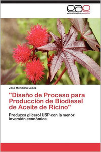 ""Diseño de Proceso para Producción de Biodiesel de Aceite de Ricino""