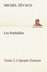 Les Pardaillan - Tome 02, L'épopée d'amour