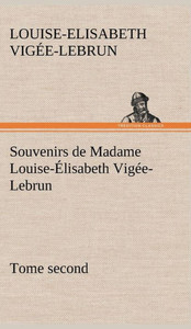 Souvenirs de Madame Louise-Ã‰lisabeth VigÃ©e-Lebrun, Tome second