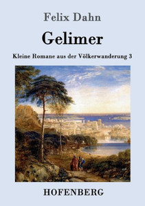 Gelimer: Kleine Romane aus der Völkerwanderung Band 3