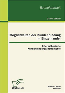 Möglichkeiten der Kundenbindung im Einzelhandel: Internetbasierte Kundenbindungsinstrumente