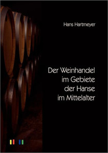 Der Weinhandel im Gebiete der Hanse im Mittelalter