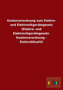 Kostenverordnung zum Elektro- und ElektronikgerÃ¤tegesetz (Elektro- und ElektronikgerÃ¤tegesetz-Kostenverordnung - ElektroGKostV)