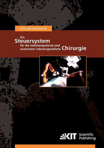 Ein Steuersystem fÃ¼r die telemanipulierte und autonome robotergestÃ¼tzte Chirurgie