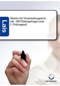 Meister fÃ¼r Veranstaltungstechnik - 300 PrÃ¼fungsfragen zum 1. PrÃ¼fungsteil