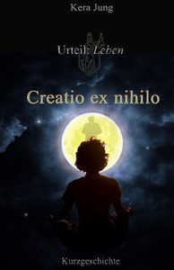 Creatio ex nihilo: Urteil: Leben!
