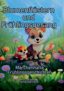 BlumenflÃ¼stern und FrÃ¼hlingsgesang: MÃ¤rchenhafte FrÃ¼hlingsgeschichten