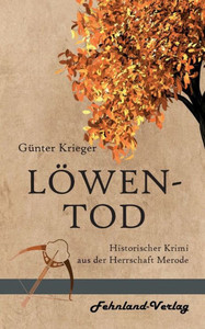Merode-Trilogie 3 - LÃ¶wentod: Historischer Krimi aus der Herrschaft Merode