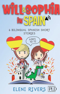 Will & Sophia in Spain: 6 Bilingual Spanish Short Stories for Kids Ages 10-12. Get to Know the Spanish Culture, Learn Spanish and Values for y
