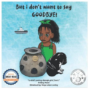 But i don't want to say GOODBYE! (A Child's Journey Through Grief) - Paperback