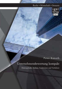 Unternehmensbewertung kompakt: Hintergründe, Anlässe, Funktionen und Verfahren
