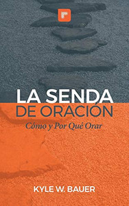 La Senda de Oración: Cómo y Por Qué Orar (Spanish Edition) La Senda de Oración: Cómo y Por Qué Orar (Spanish Edition)
