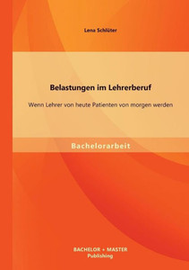 Belastungen im Lehrerberuf: Wenn Lehrer von heute Patienten von morgen werden