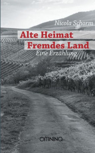 Alte Heimat Fremdes Land: Eine ErzÃ¤hlung