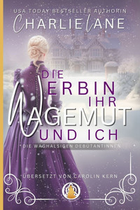 Die Erbin, ihr Wagemut und ich: Weihnachtsnovelle