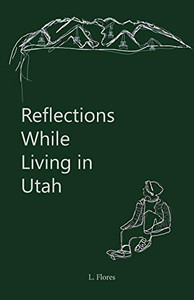 Reflections While Living in Utah Reflections While Living in Utah