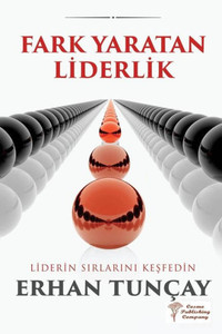 Fark Yaratan Liderlik: Liderin Sırlarını Kesfedin