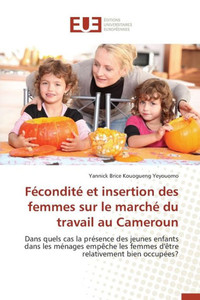 FÃ©conditÃ© et insertion des femmes sur le marchÃ© du travail au cameroun