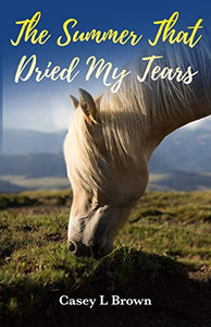The Summer That Dried My Tears The Summer That Dried My Tears