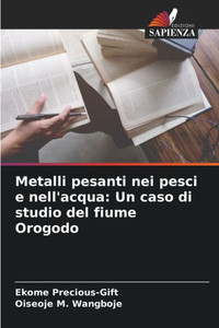 Metalli pesanti nei pesci e nell'acqua: Un caso di studio del fiume Orogodo