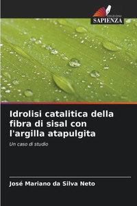 Idrolisi catalitica della fibra di sisal con l'argilla atapulgita