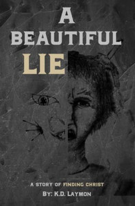 A Beautiful Lie: A Story of Finding Christ A Beautiful Lie: A Story of Finding Christ