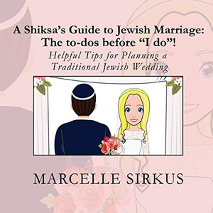 A Shiksas Guide to Jewish Marriage: The to-dos before I do!: Helpful Tips for Planning a Traditional Jewish Wedding (Shiksa Guide Books) A Shiksas Guide to Jewish Marriage: The to-dos before I do!: Helpful Tips for Planning a Traditional Jewish Wedding (Shiksa Guide Books)